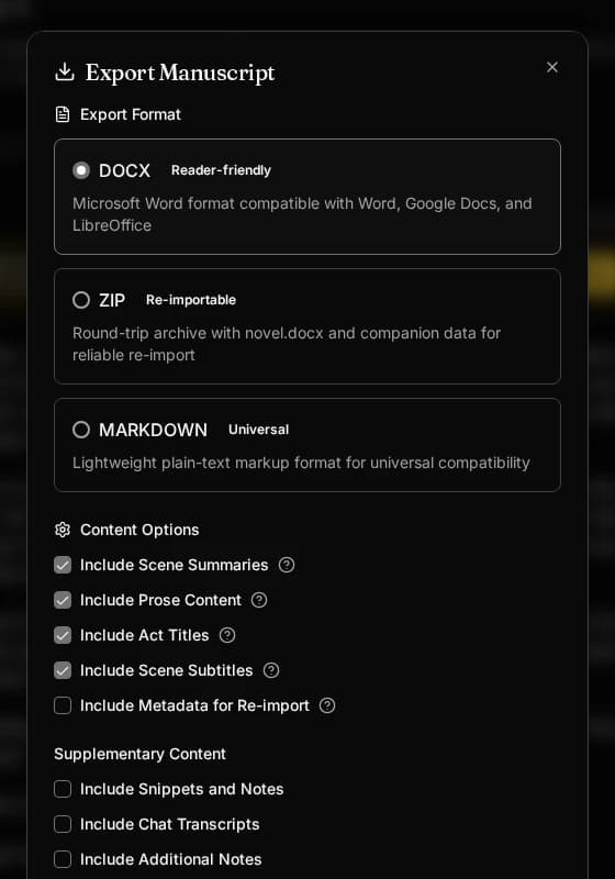 Take the manuscript out in the format you need: Export from the Write view at any point. Choose DOCX for editors and collaborators, a re-importable ZIP bundle for a full round trip, or Markdown, then decide exactly which content travels with the prose.